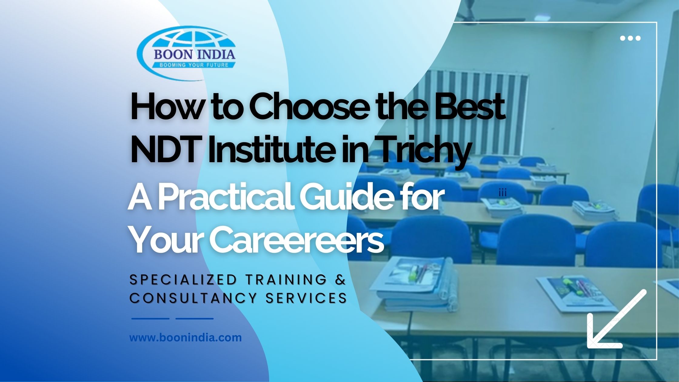 How to Choose the Best NDT Institute in Trichy – A Practical Guide for Your Career
