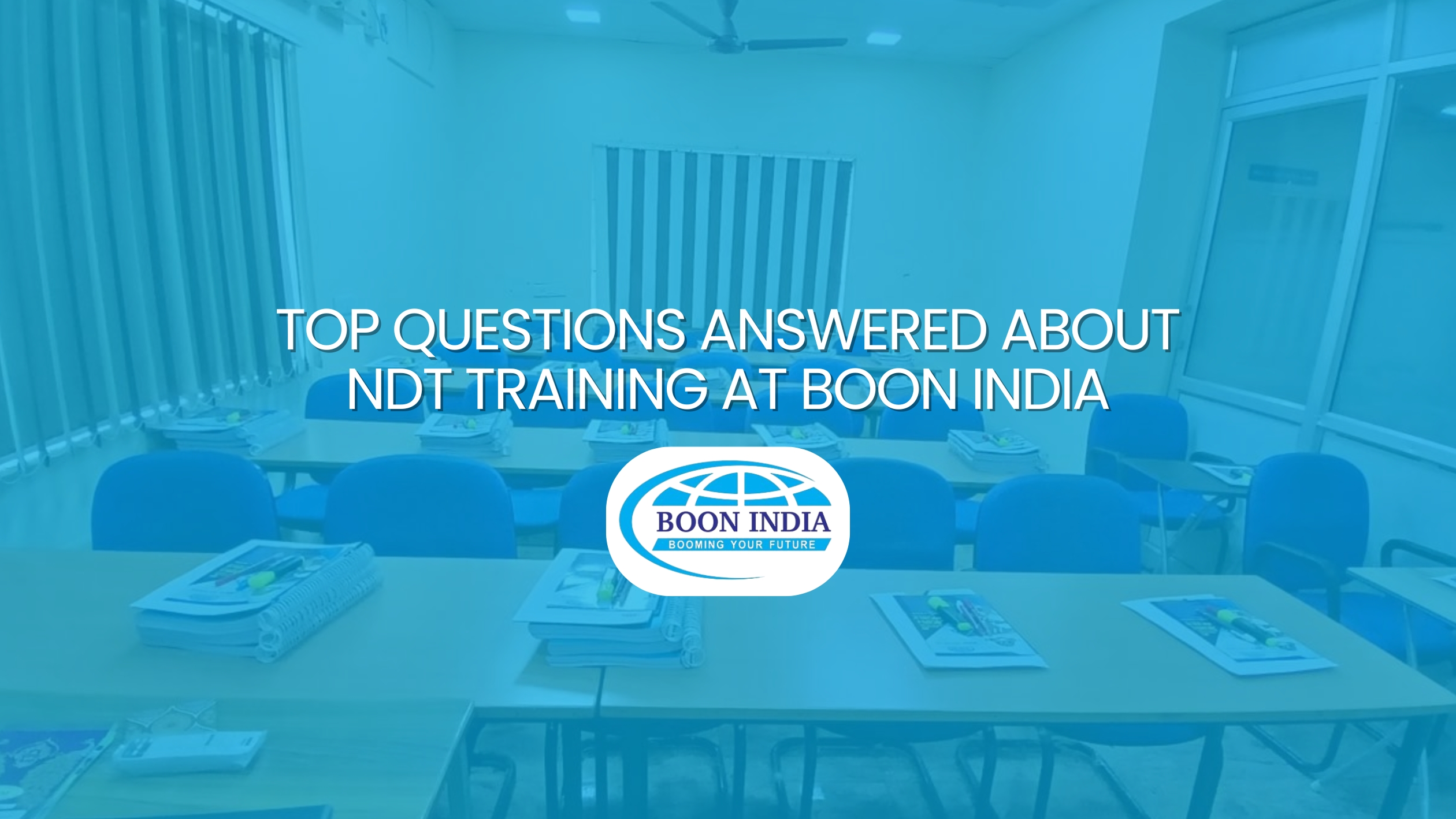 Top Questions Answered About NDT Training at Boon India