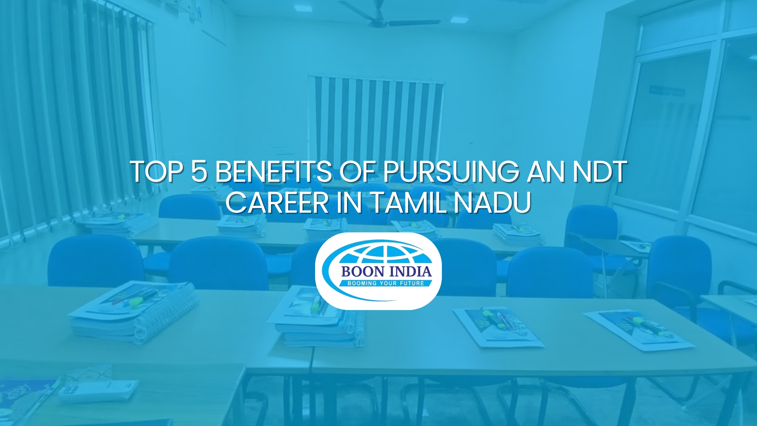 Top 5 Benefits of Pursuing an NDT Career in Tamil Nadu
